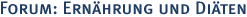 Forum: Ern�hrung & Di�ten