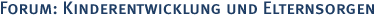 Forum: Kinderentwicklung & Elternsorgen