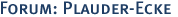 Forum: Plauder-Ecke