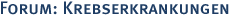 Forum: Krebserkrankungen