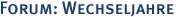 Forum: Wechseljahre